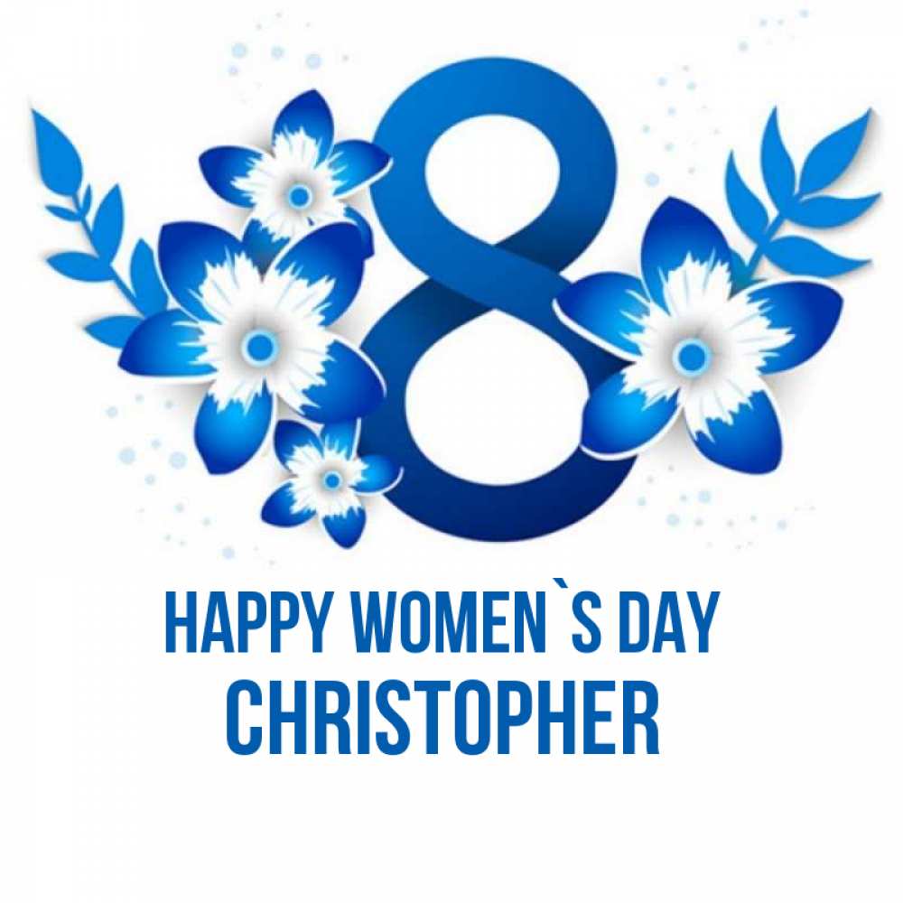 Greetings card с именем, Christopher happy women`s day цветы Greetings with text for free download 